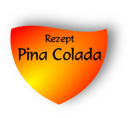 Rezept
Pina Colada